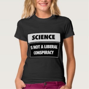 science_is_not_a_liberal_conspiracy_t_shirt-r6edf9ee7ab8d48feabcdc03546c9485d_jf4s8_324
