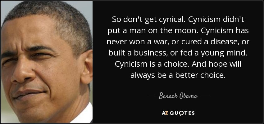 quote-so-don-t-get-cynical-cynicism-didn-t-put-a-man-on-the-moon-cynicism-has-never-won-a-barack-obama-133-66-31